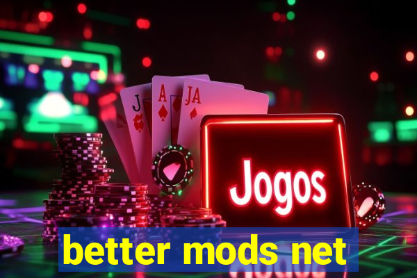 better mods net